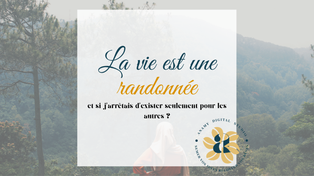 Lire la suite à propos de l’article La vie est une randonnée : et si j&rsquo;arrêtais d&rsquo;exister seulement pour les autres ?